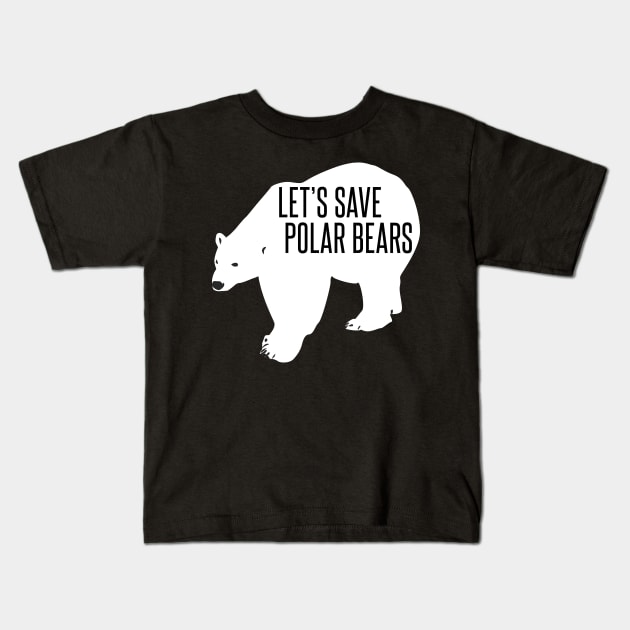 let's save polar bears Kids T-Shirt by Protect friends